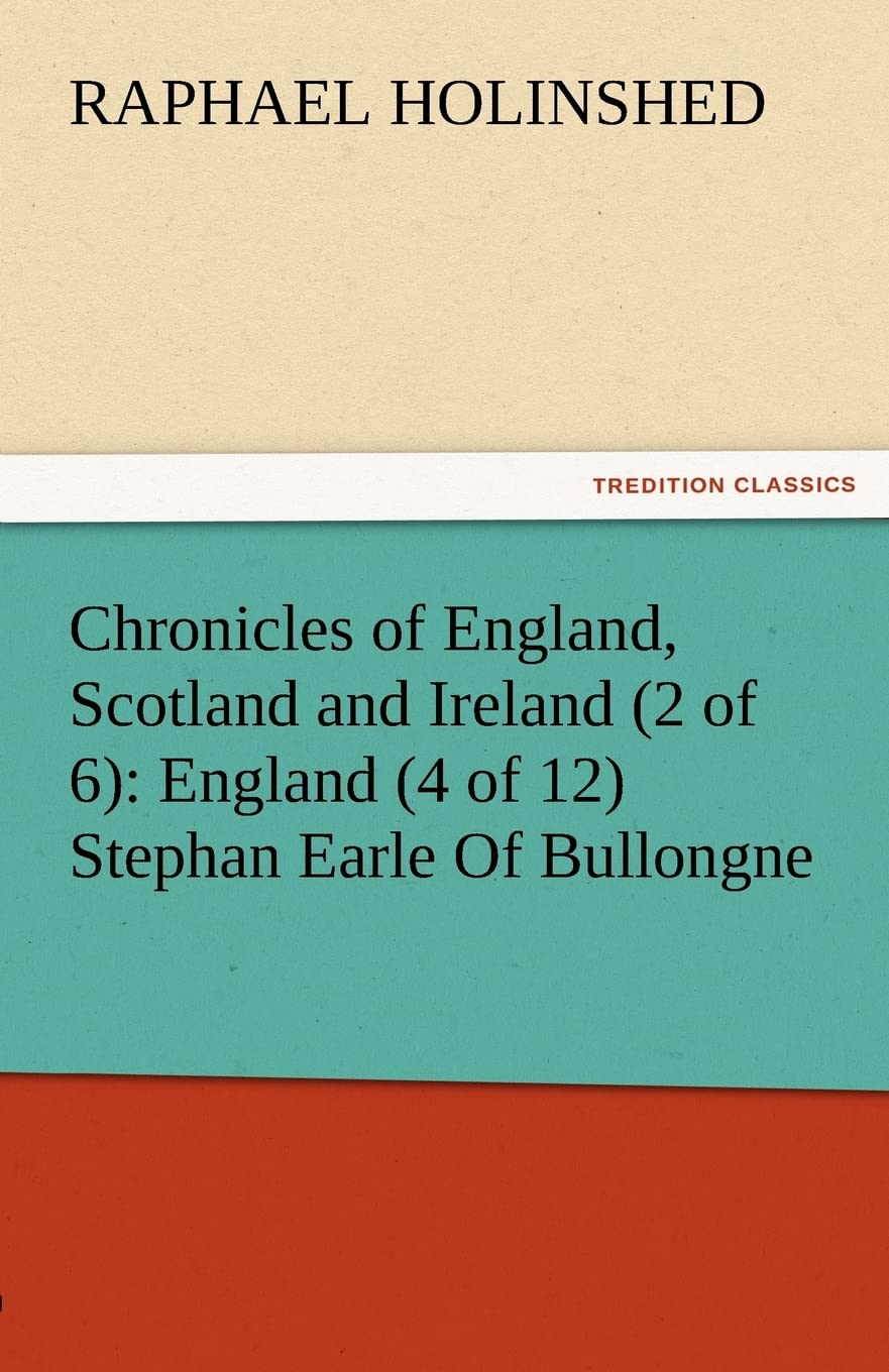 Chronicles of England, Scotland and Ireland (2 of 6): England (4 of 12) Stephan Earle of Bullongne,Used