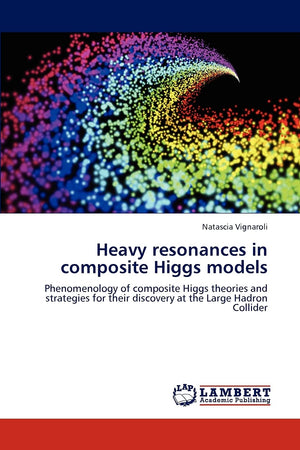Heavy resonances in composite Higgs models: Phenomenology of composite Higgs theories and strategies for their discovery at the ,Used
