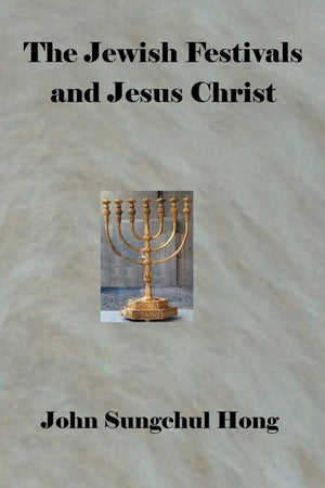 The Jewish Festivals And Jesus Christ,Used