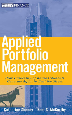 Applied Portfolio Management: How University of Kansas Students Generate Alpha to Beat the Street,Used