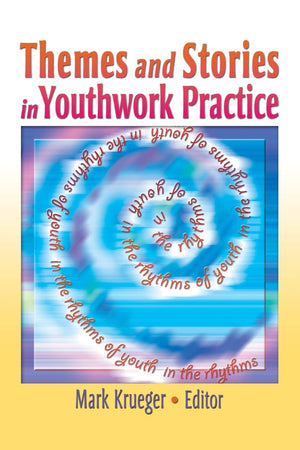Themes and Stories in Youthwork Practice (The Child & Youth Services Monographic Separates),Used