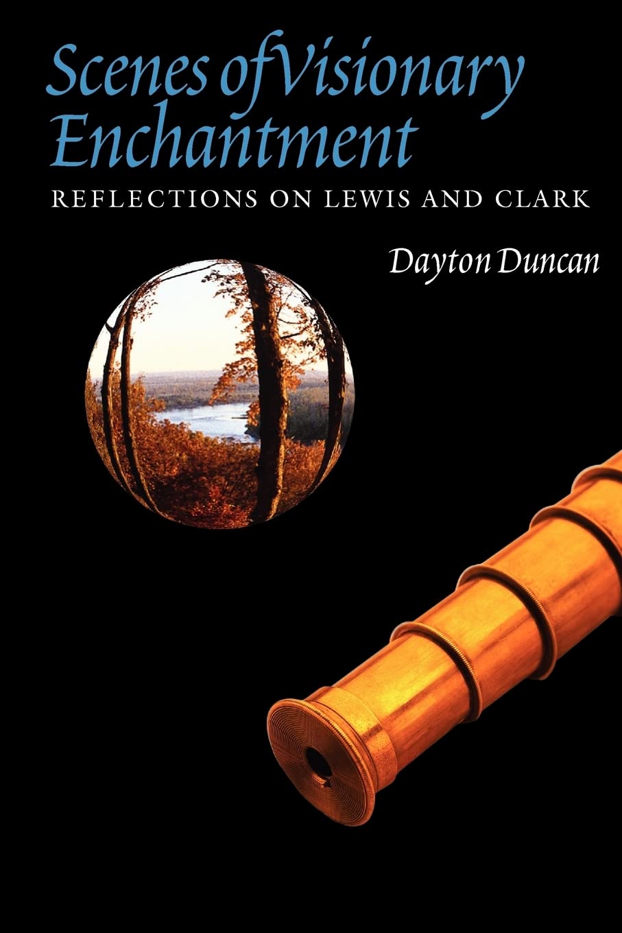 Scenes of Visionary Enchantment: Reflections on Lewis and Clark,Used