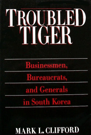 Troubled Tiger: Businessmen, Bureaucrats and Generals in South Korea,Used