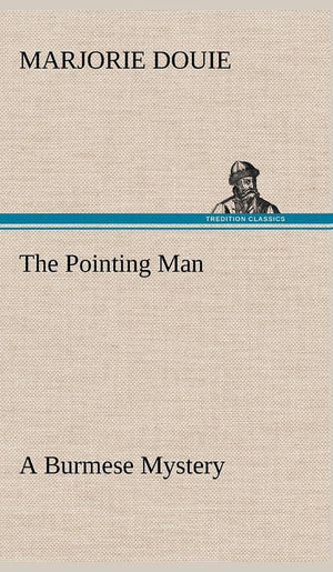 The Pointing Man A Burmese Mystery,Used
