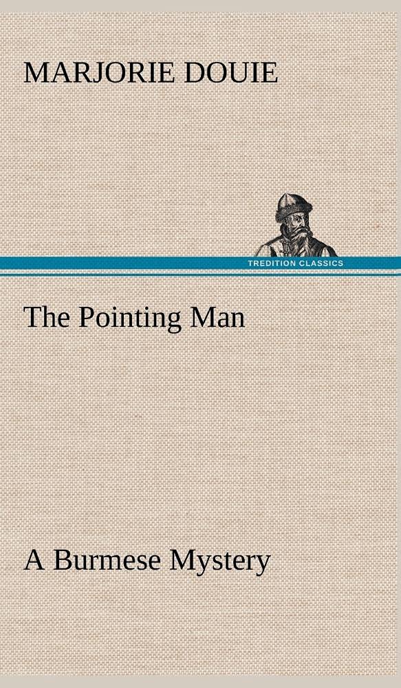 The Pointing Man A Burmese Mystery,Used