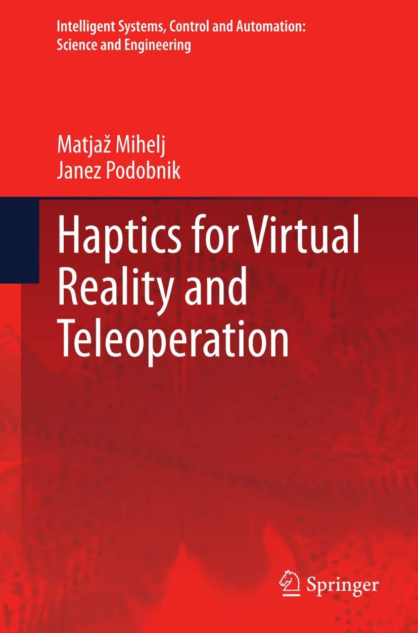 Haptics for Virtual Reality and Teleoperation (Intelligent Systems, Control and Automation: Science and Engineering, 67),Used