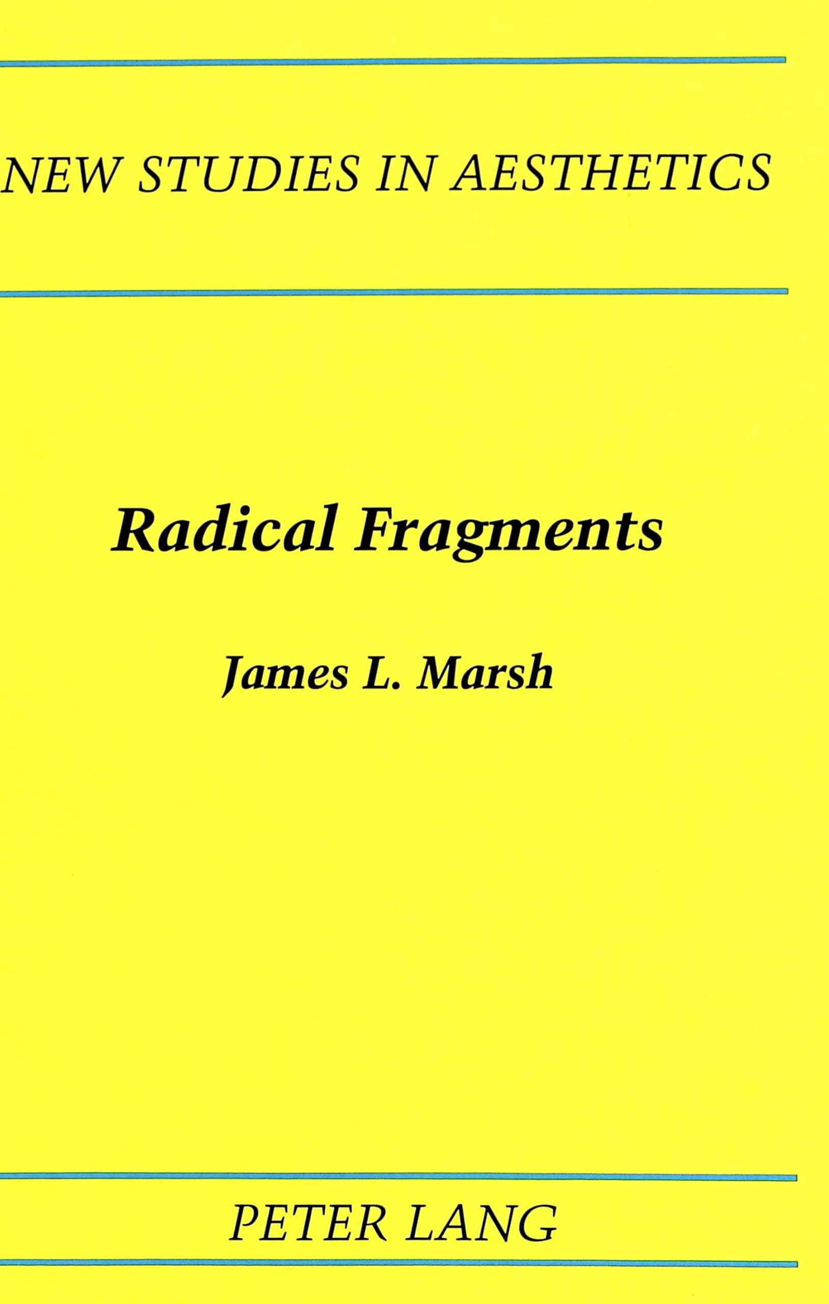 Radical Fragments (New Studies in Aesthetics)