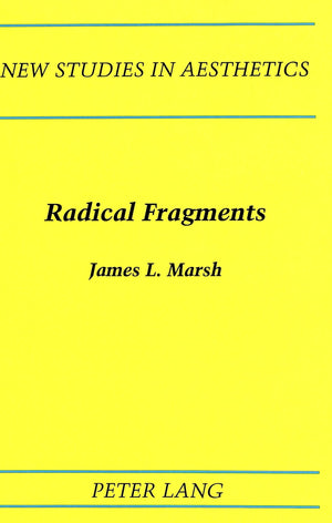 Radical Fragments (New Studies in Aesthetics)