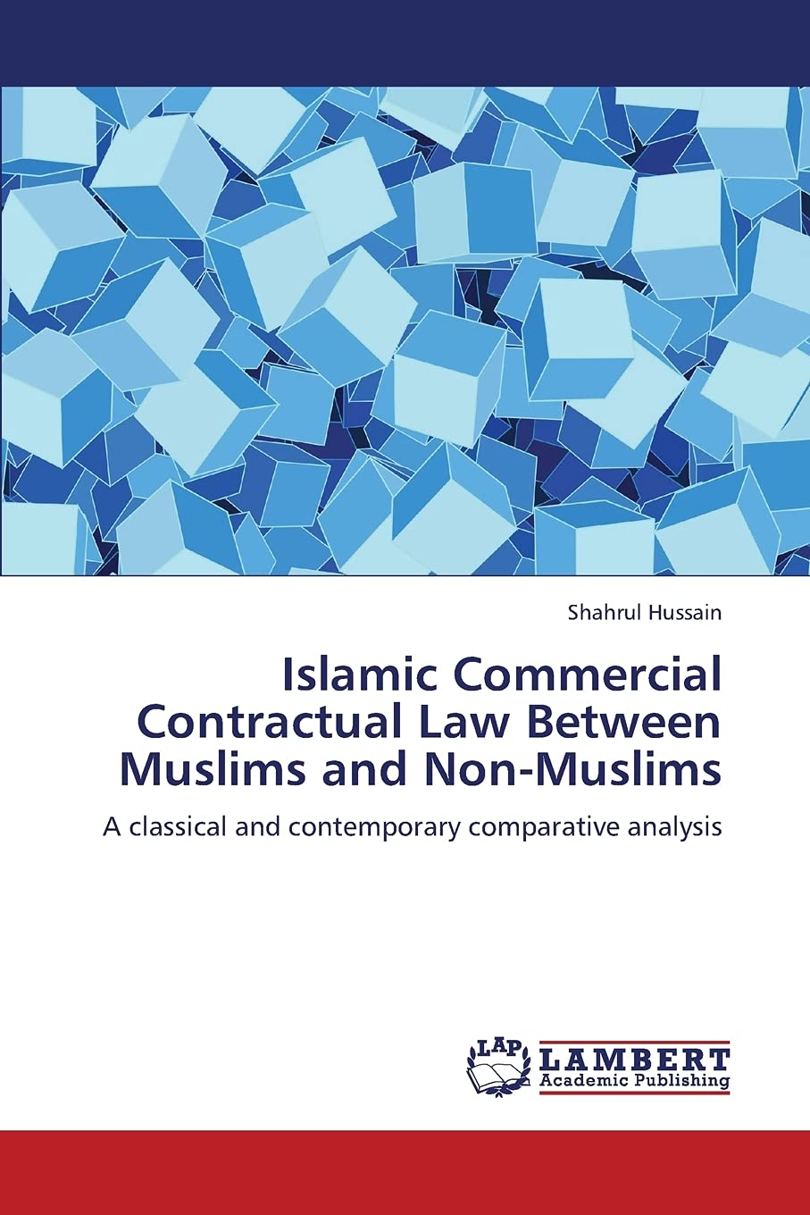Islamic Commercial Contractual Law Between Muslims and NonMuslims: A classical and contemporary comparative analysis,Used