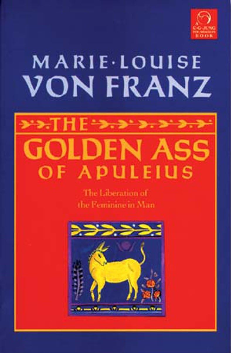 Golden Ass of Apuleius: The Liberation of the Feminine in Man (C. G. Jung Foundation Books Series),Used