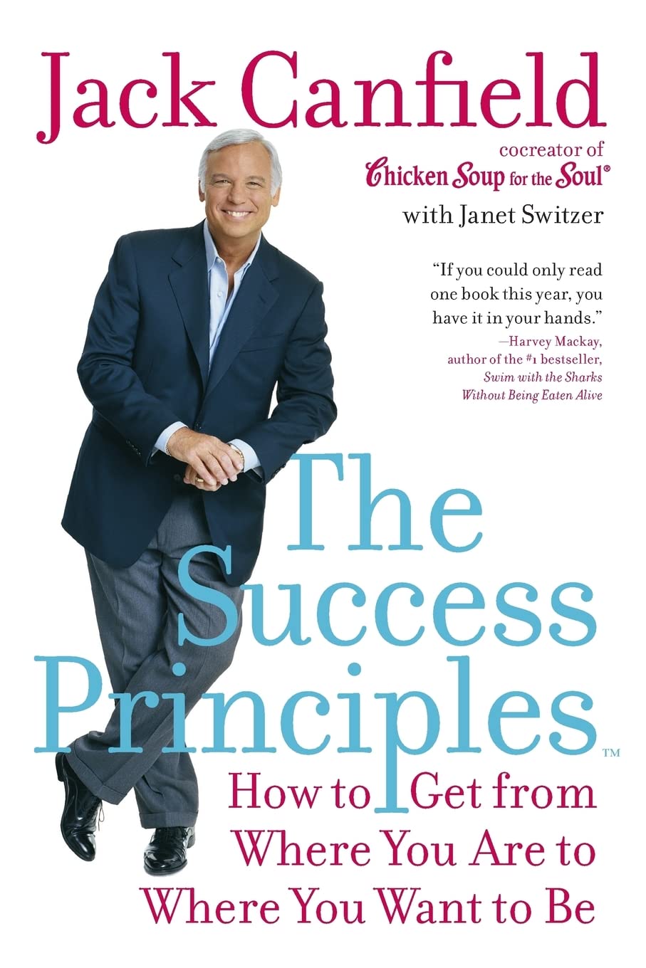 The Success Principles(TM): How to Get from Where You Are to Where You Want to Be,New