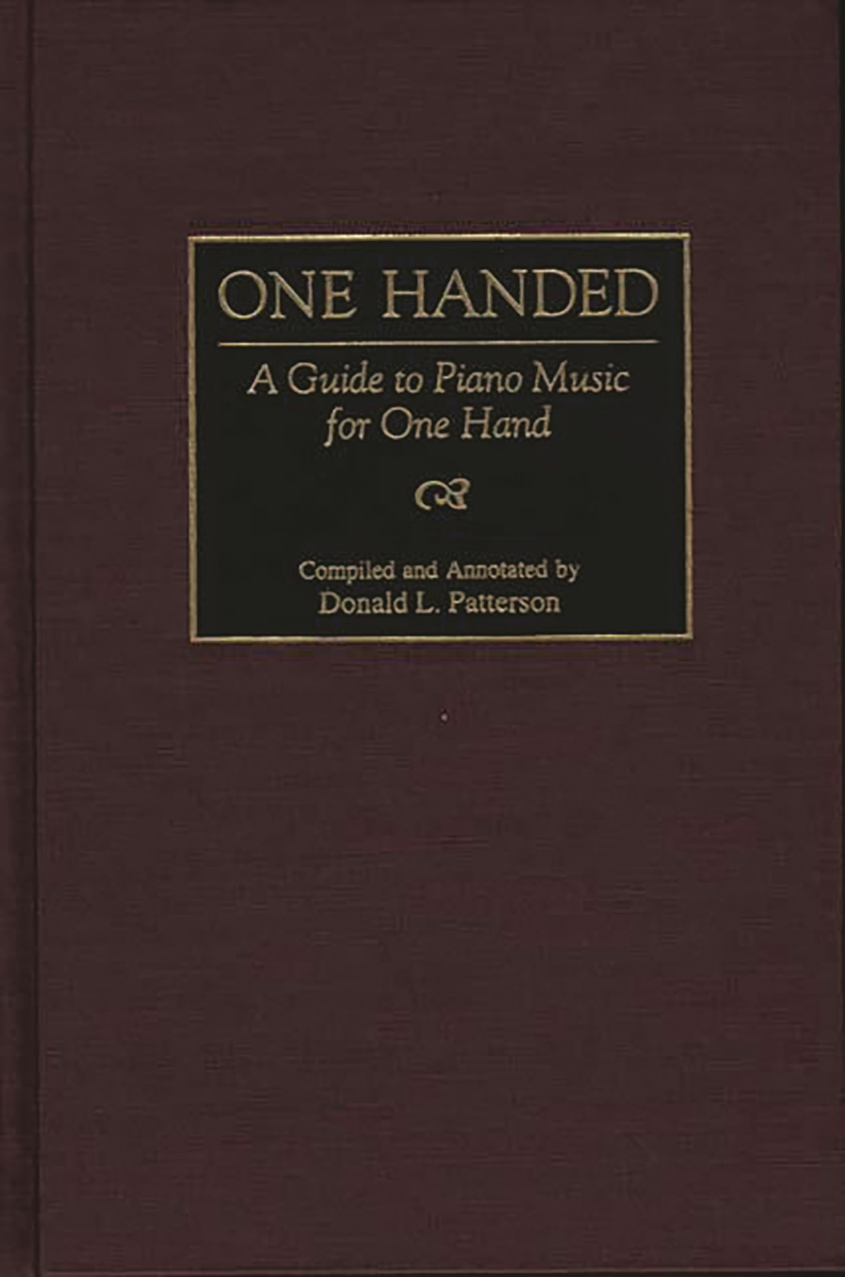 One Handed: A Guide To Piano Music For One Hand (Music Reference Collection),New