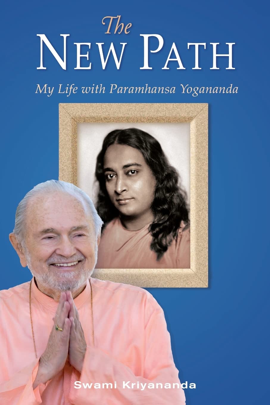 The New Path: My Life With Paramhansa Yogananda