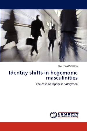 Identity shifts in hegemonic masculinities: The case of Japanese salarymen,Used