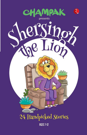 Champak Sher Singh The Lion Stories - 24 Handpicked Short Stories - Illustrated Stories For Children 7 To 12 Year Old - Champak English Story Book - 144 Pages Comic Book