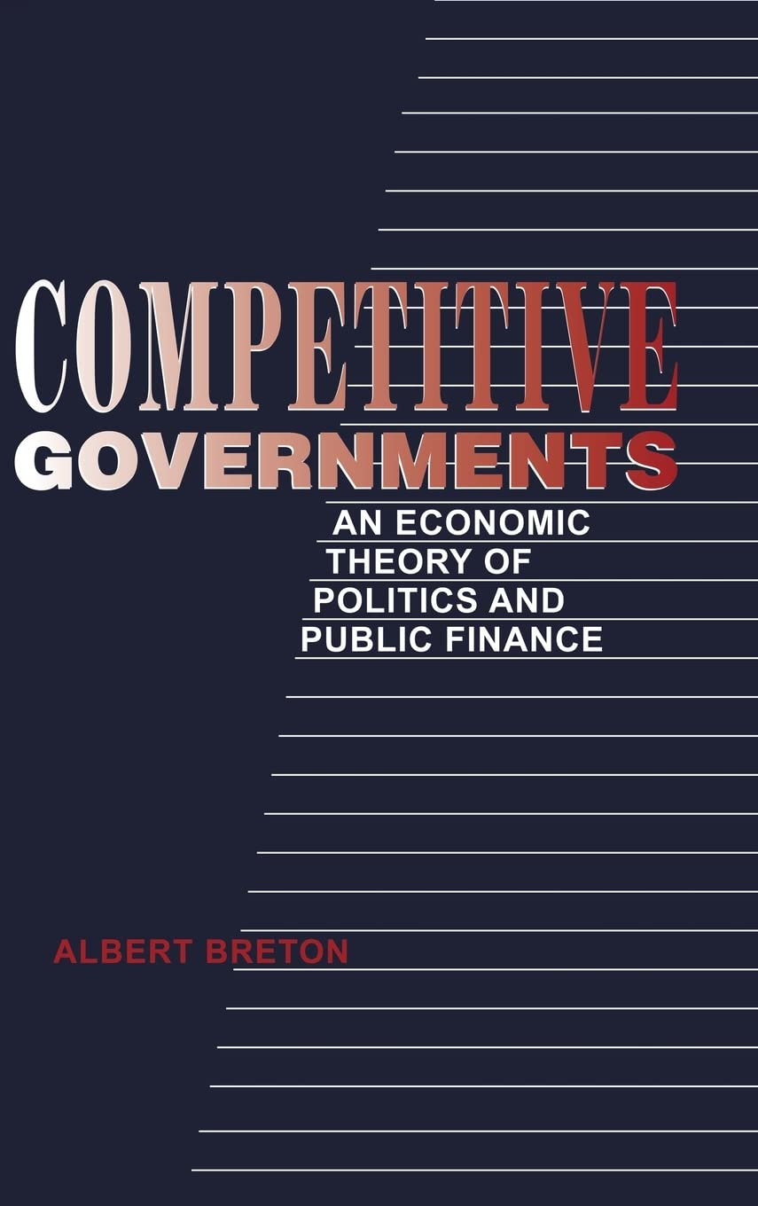 Competitive Governments: An Economic Theory Of Politics And Public Finance,New