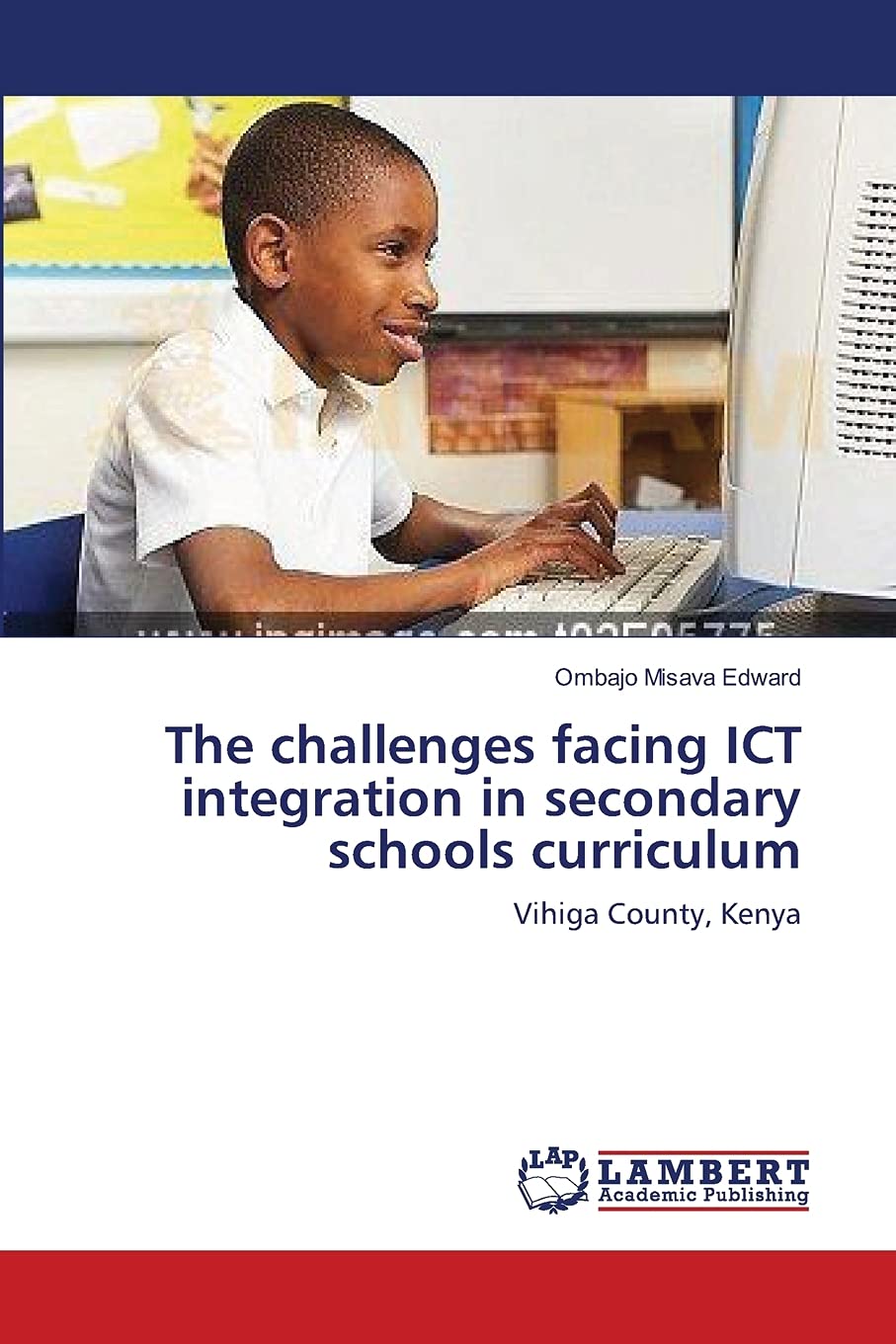 The challenges facing ICT integration in secondary schools curriculum: Vihiga County, Kenya,Used