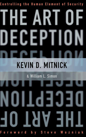 The Art Of Deception: Controlling The Human Element Of Security,New