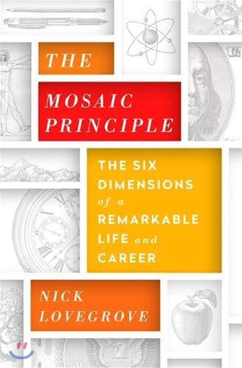 The Mosaic Principle: The Six Dimensions Of A Remarkable Life And Career