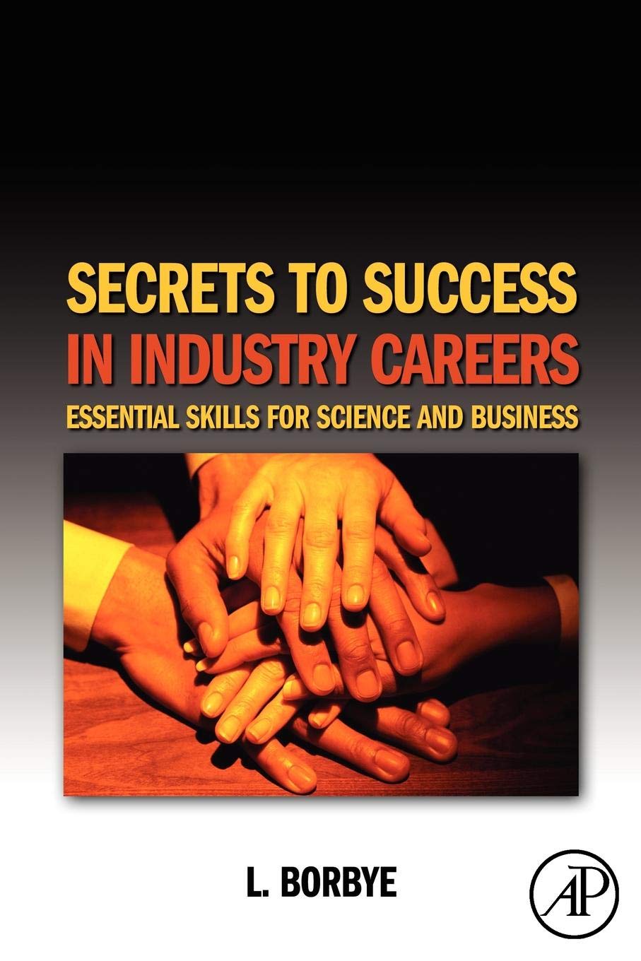 Secrets To Success In Industry Careers: Essential Skills For Science And Business