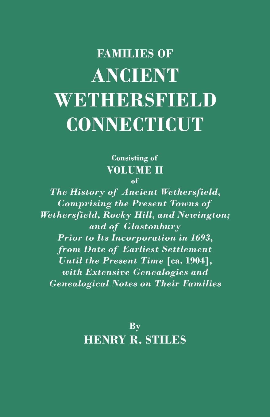 Families Of Ancient Wethersfield, Connecticut, Consisting Of Volume Ii Of The History Of Ancient Wethersfield, Comprising The Pr,Used