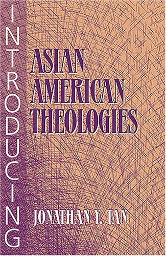 Introducing Asian American Theologies,New