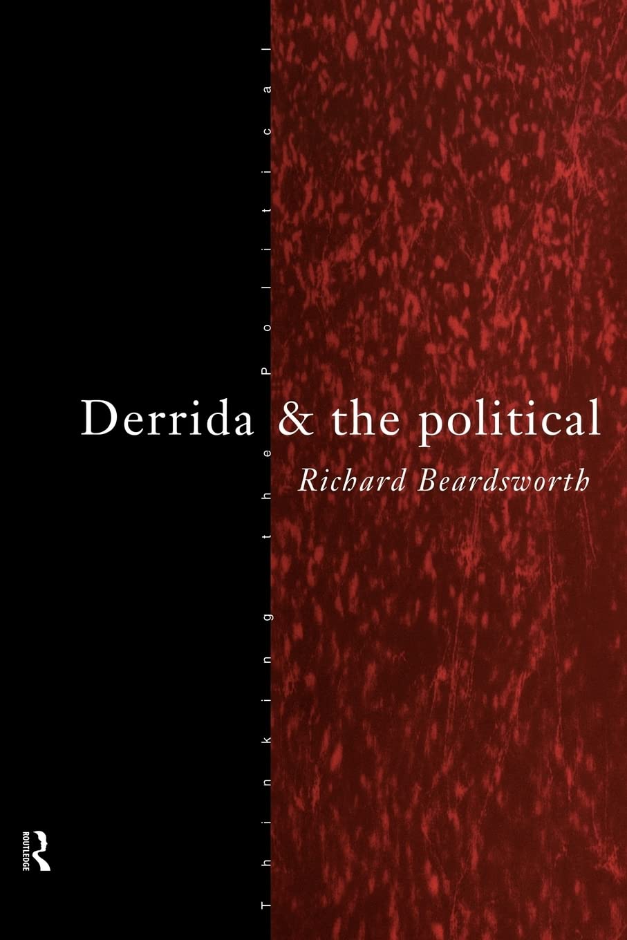 Derrida And The Political (Thinking The Political)