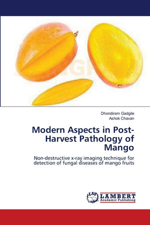 Modern Aspects in PostHarvest Pathology of Mango: Nondestructive xray imaging technique for detection of fungal diseases of m,Used