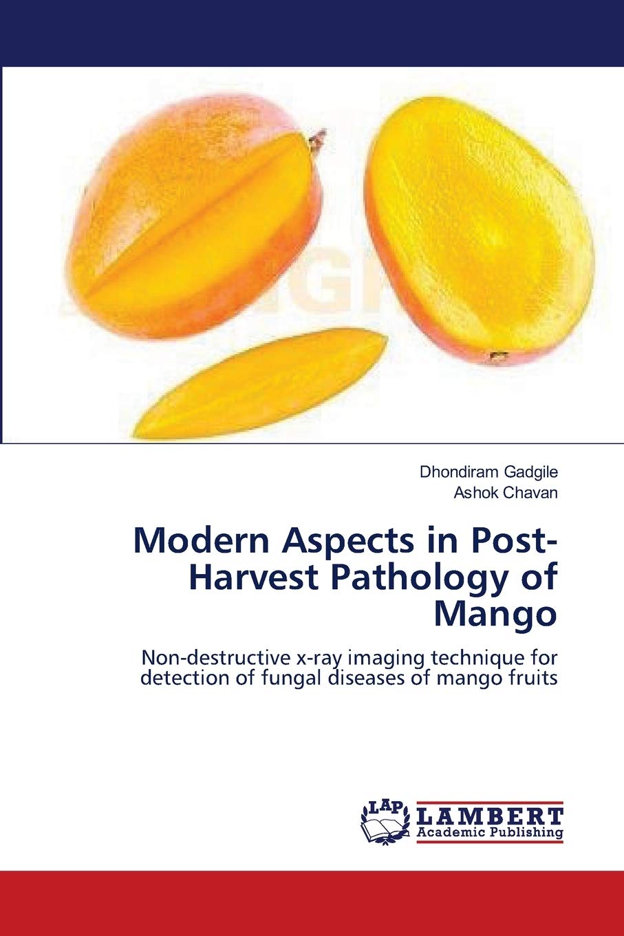 Modern Aspects in PostHarvest Pathology of Mango: Nondestructive xray imaging technique for detection of fungal diseases of m,Used