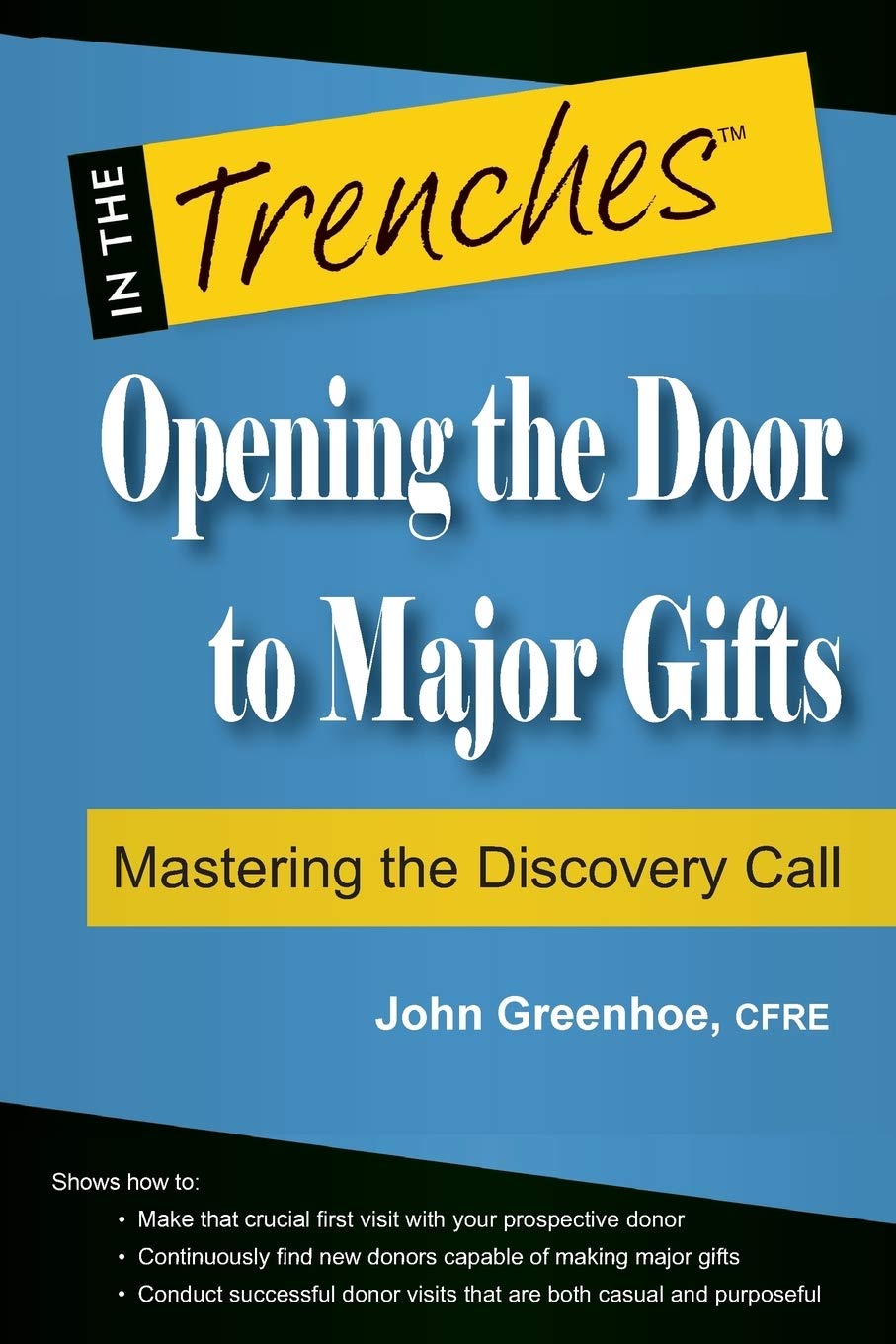 Opening the Door to Major Gifts: Mastering the Discovery Call,Used