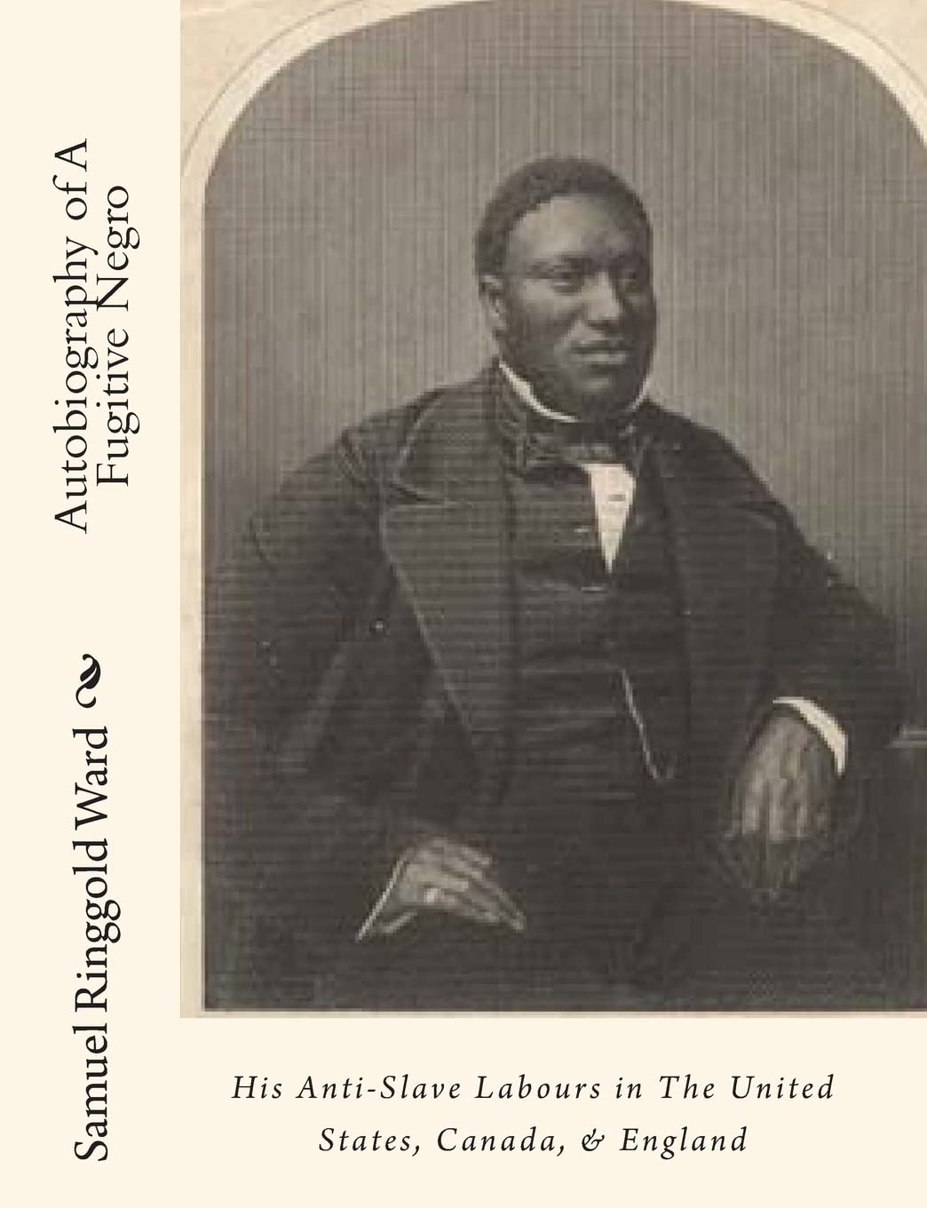 Autobiography of A Fugitive Negro: His AntiSlave Labours in The United States, Canada, & England,Used