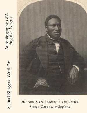 Autobiography of A Fugitive Negro: His AntiSlave Labours in The United States, Canada, & England,Used