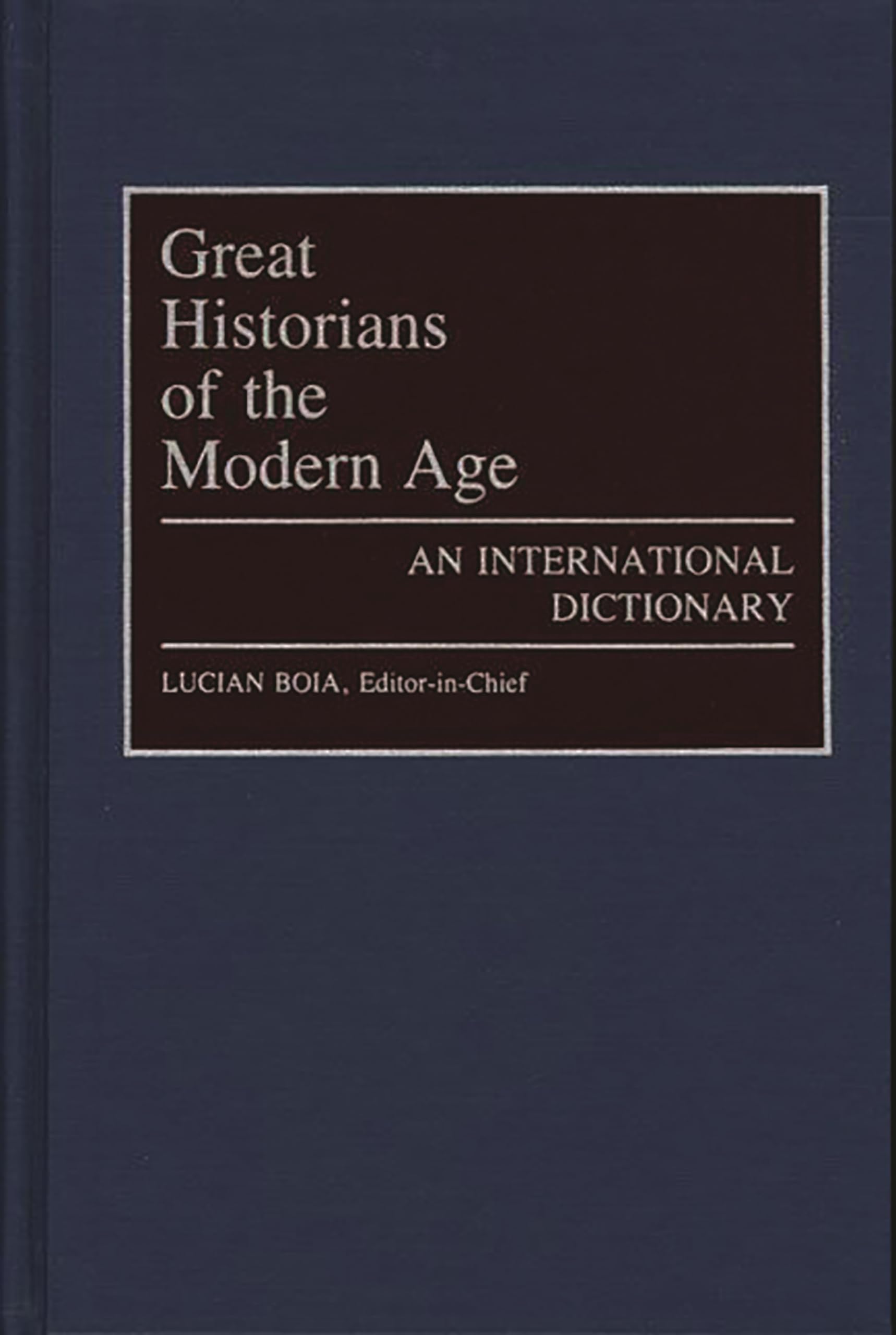 Great Historians of the Modern Age: An International Dictionary,Used