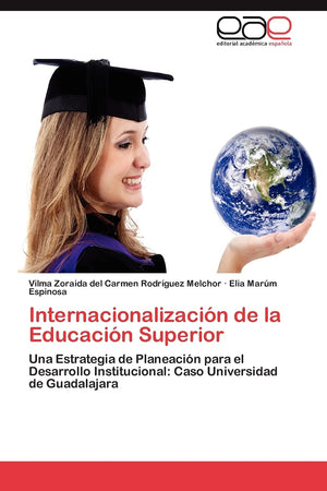 Internacionalizacin de la Educacin Superior: Una Estrategia de Planeacin para el Desarrollo Institucional: Caso Universida,Used