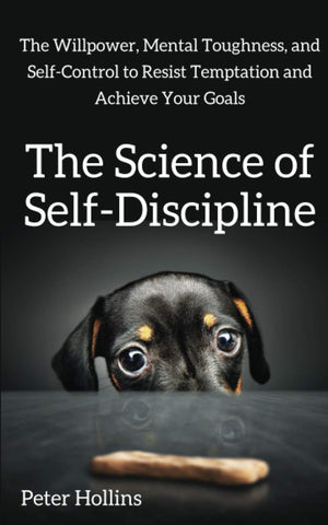 The Science Of Selfdiscipline: The Willpower, Mental Toughness, And Selfcontrol To Resist Temptation And Achieve Your Goals (L,Used