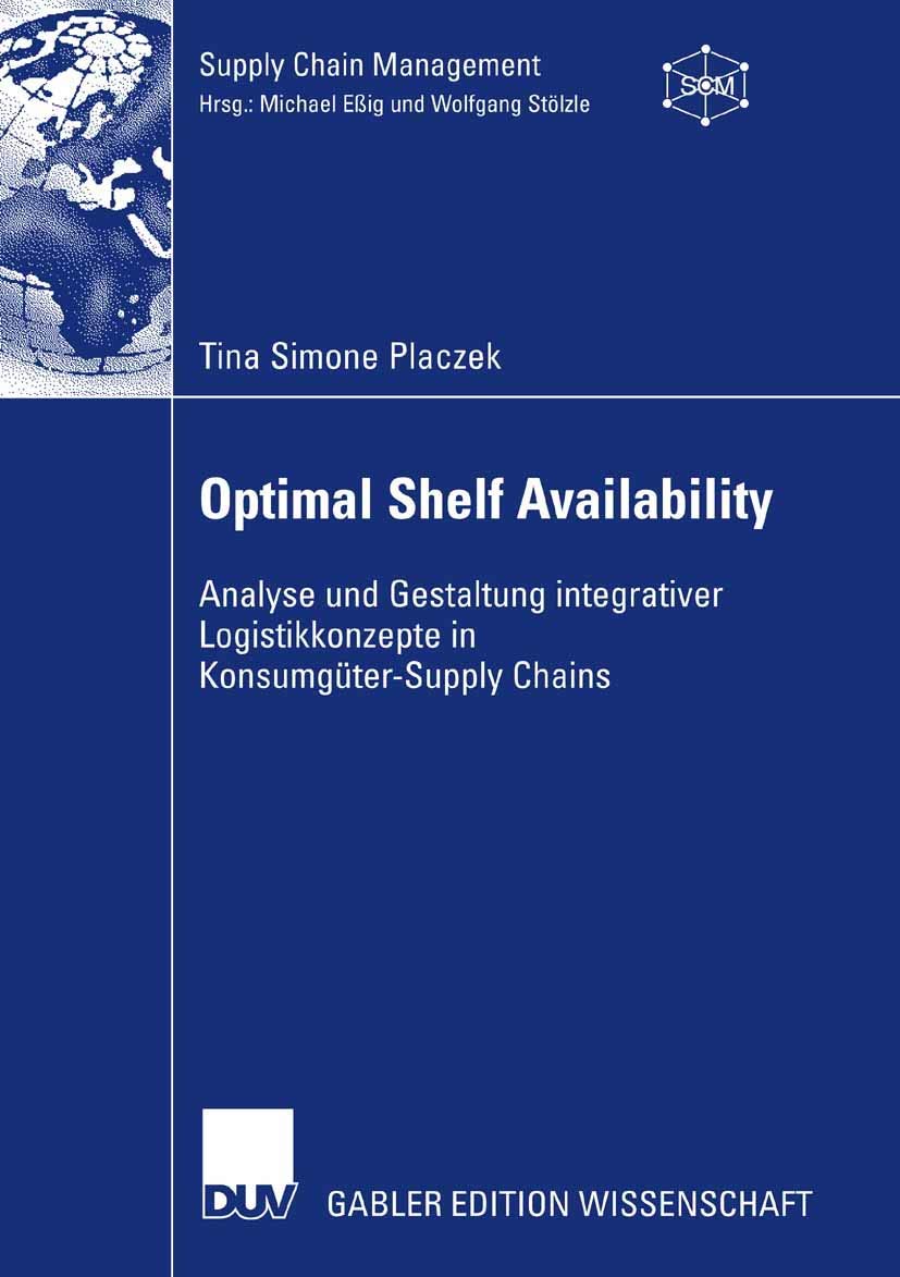 Optimal Shelf Availability: Analyse und Gestaltung integrativer Logistikkonzepte in KonsumgterSupply Chains (Supply Chain Manag,Used