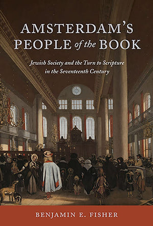 Amsterdam's People of the Book: Jewish Society and the Turn to Scripture in the Seventeenth Century,Used