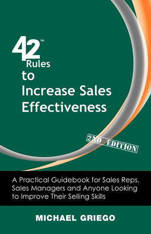42 Rules To Increase Sales Effectiveness (2Nd Edition): A Practical Guidebook For Sales Reps, Sales Managers And Anyone Looking ,Used