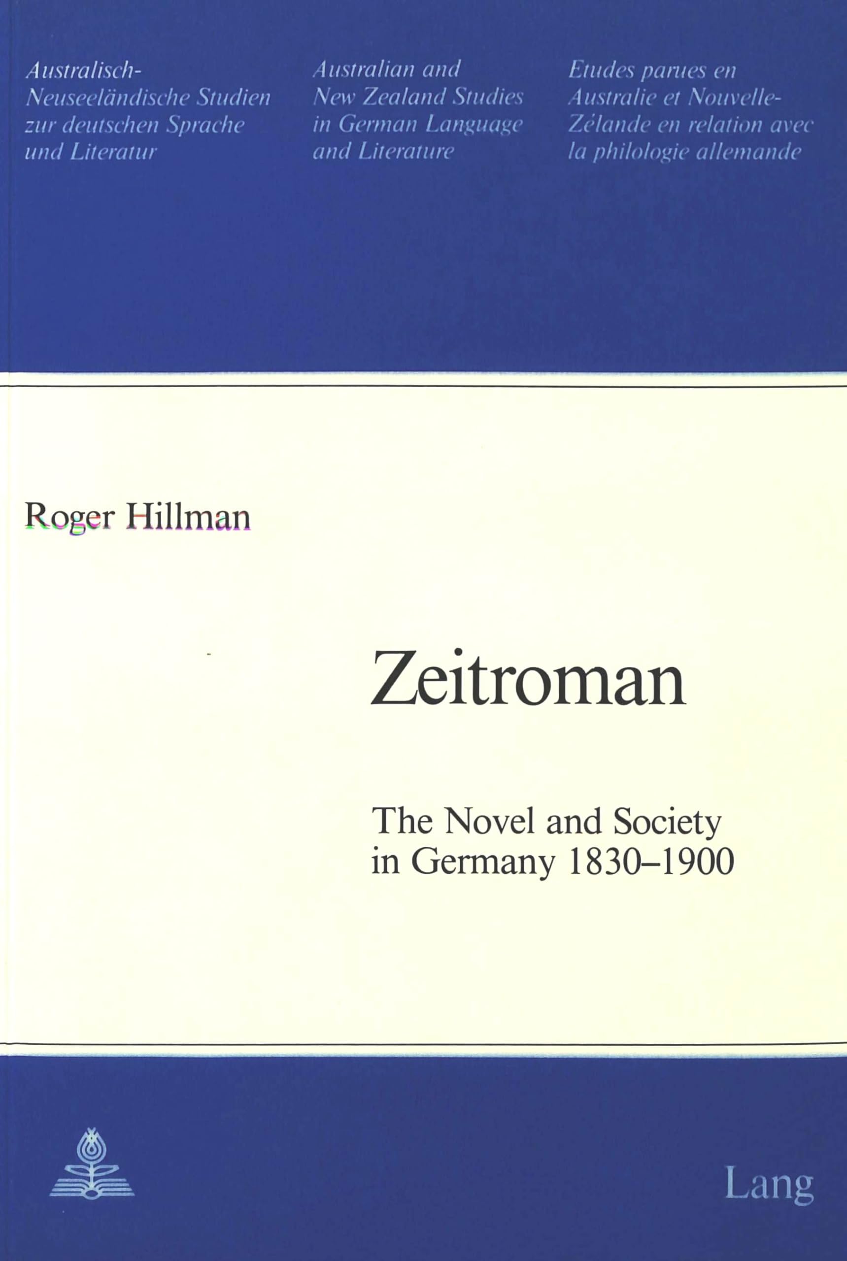 Zeitroman: The Novel and Society in Germany 18301900 (Australian and New Zealand Studies in German Language and Literature),Used