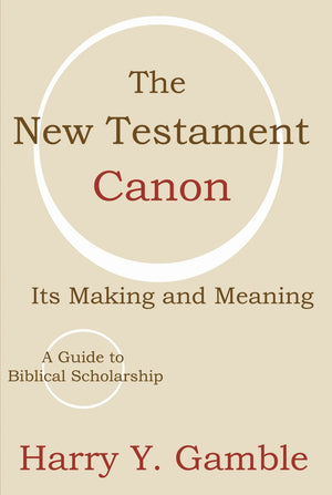 The New Testament Canon: Its Making And Meaning