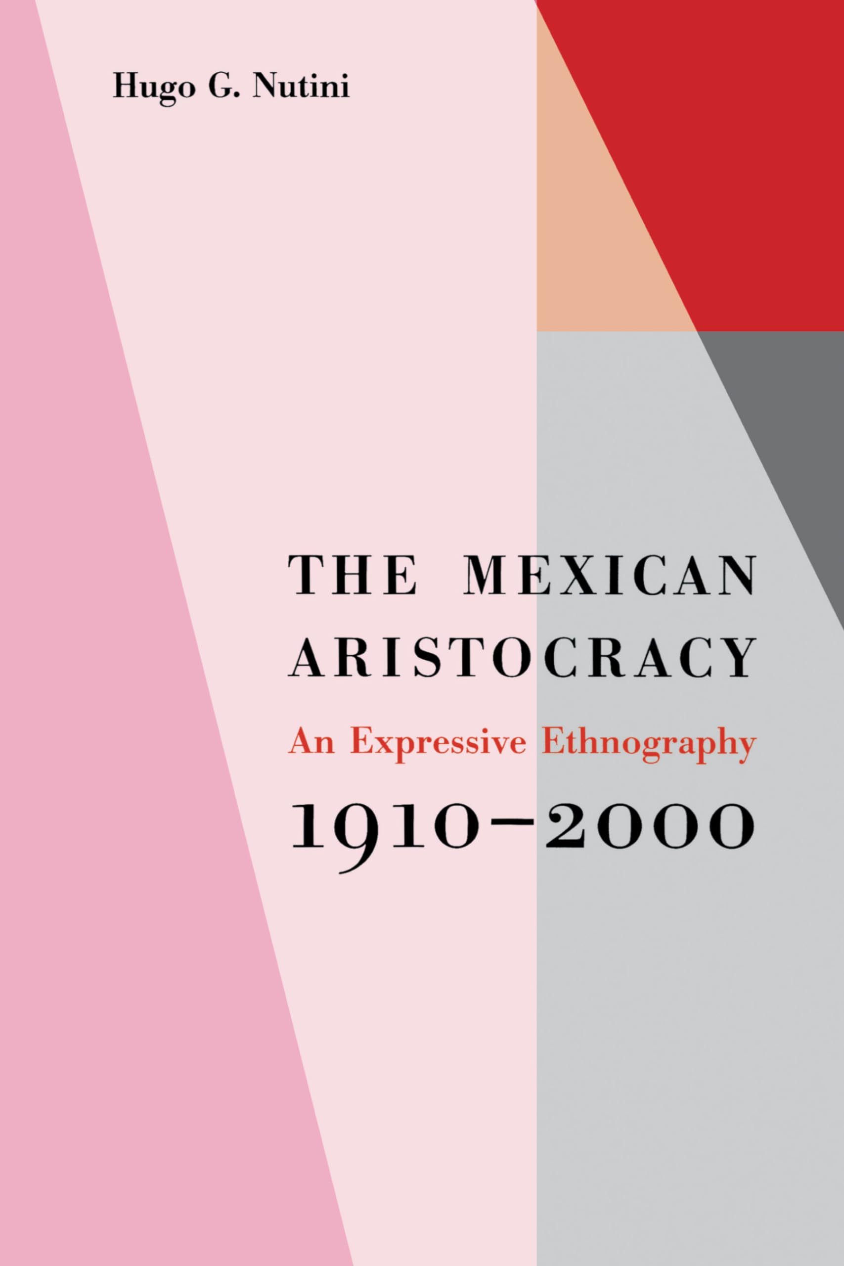 The Mexican Aristocracy: An Expressive Ethnography, 19102000,Used