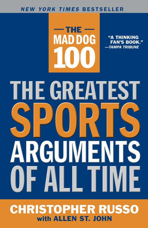 The Mad Dog 100: The Greatest Sports Arguments Of All Time-used