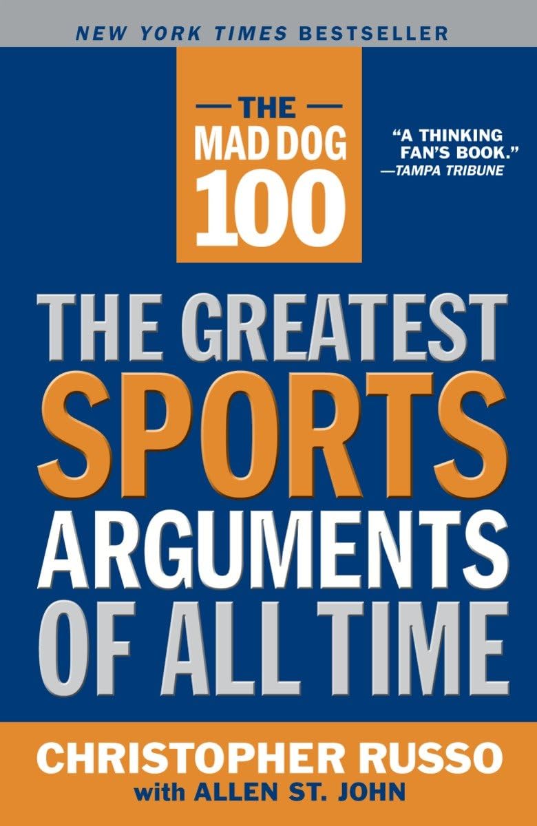 The Mad Dog 100: The Greatest Sports Arguments Of All Time-used