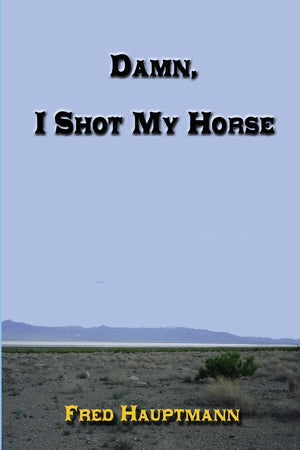 Damn, I Shot My Horse,Used