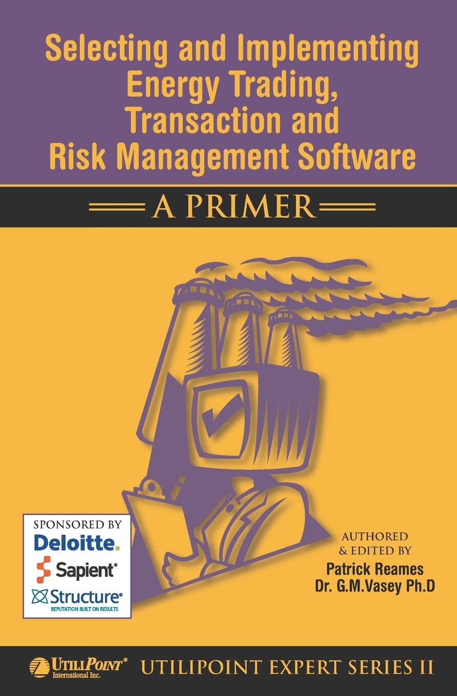 Selecting and Implementing Energy Trading, Transaction and Risk Management Software  a Primer,Used
