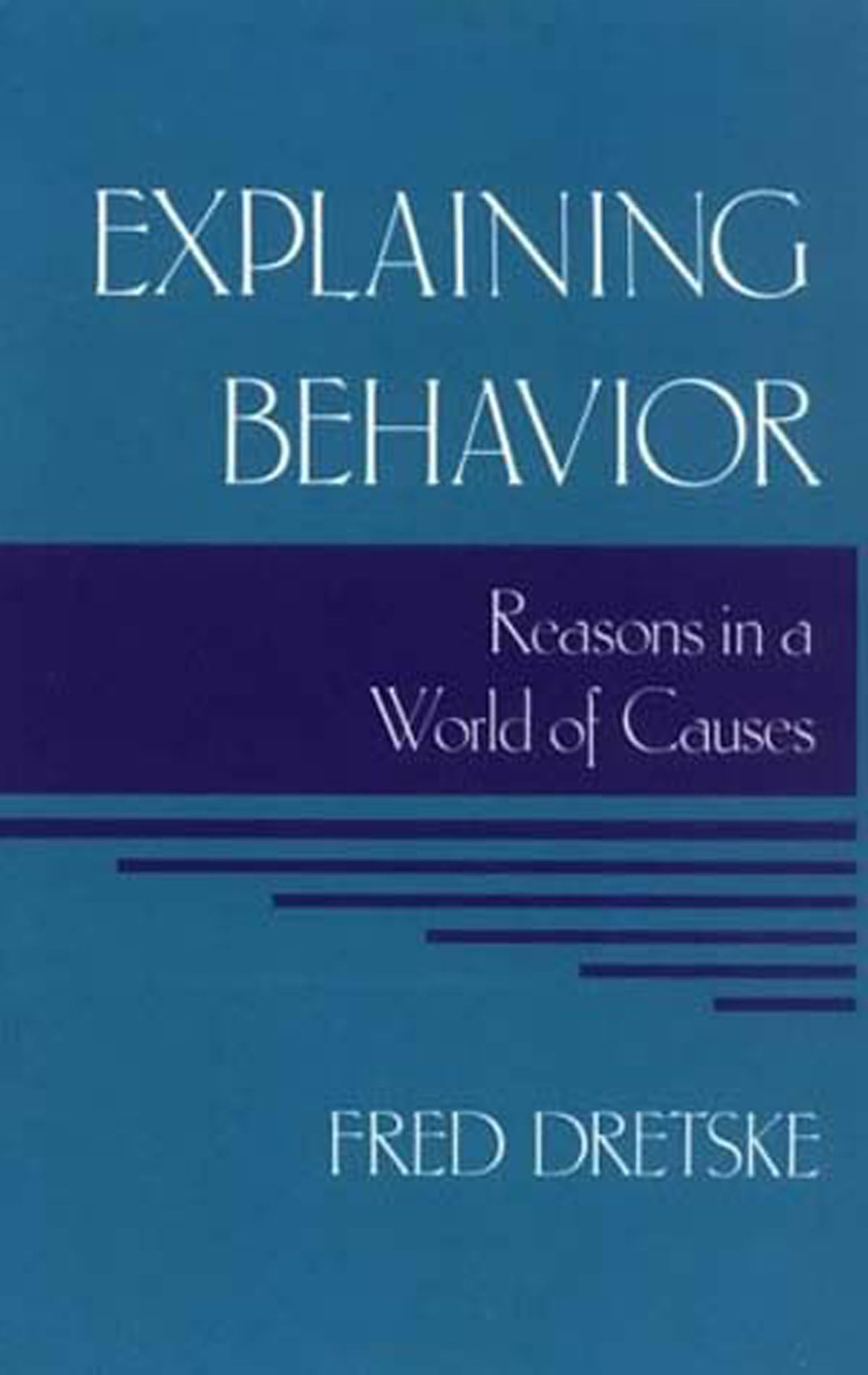 Explaining Behavior: Reasons in a World of Causes (Representation and Mind) (Bradford Books),Used