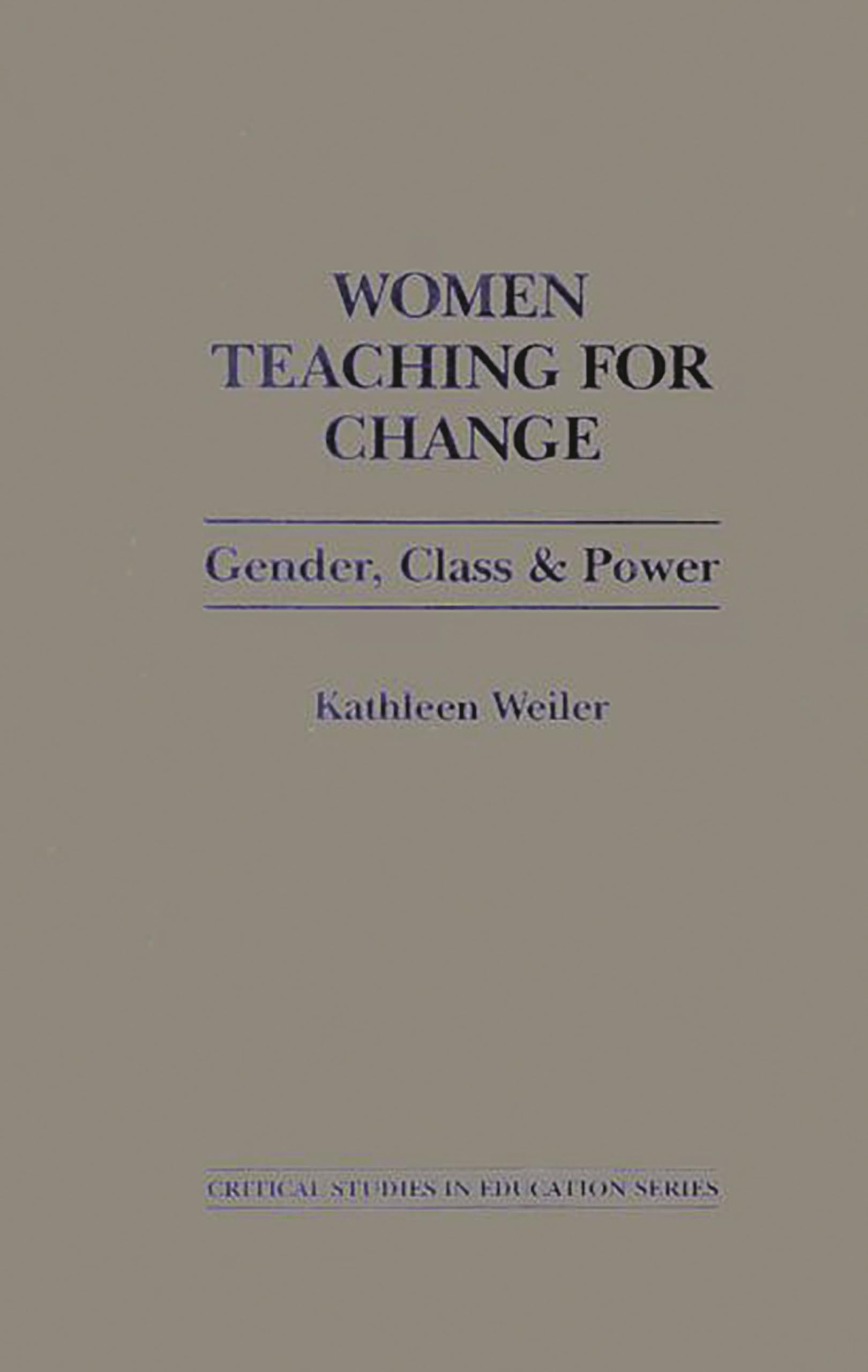 Women Teaching for Change: Gender, Class and Power (Critical Studies in Education Series),Used
