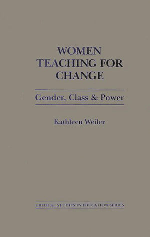 Women Teaching for Change: Gender, Class and Power (Critical Studies in Education Series),Used