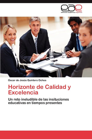 Horizonte de Calidad y Excelencia: Un reto ineludible de las insituciones educativas en tiempos presentes (Spanish Edition),Used