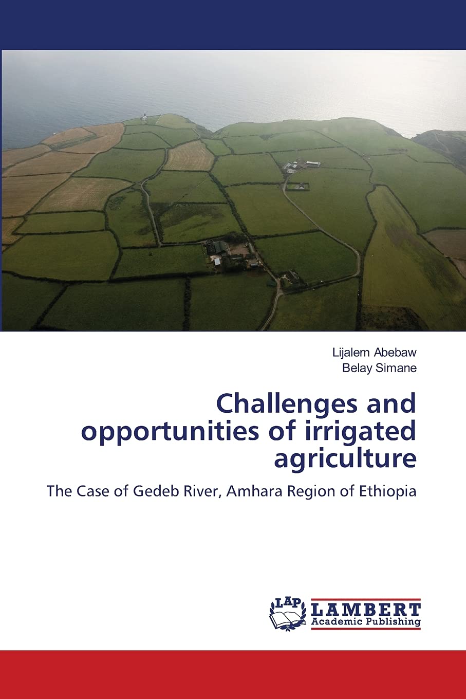Challenges and opportunities of irrigated agriculture: The Case of Gedeb River, Amhara Region of Ethiopia,Used
